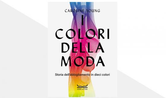  I colori della moda. Storia abbigliamento in dieci colori